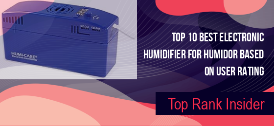 Best Electronic Humidifier For Humidor