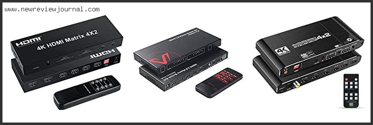 Top 10 Best 4×2 Hdmi Matrix Switch Reviews With Products List