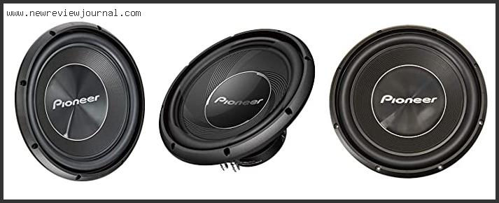 Top 10 Best Pioneer 12-inch Subwoofer Based On Scores