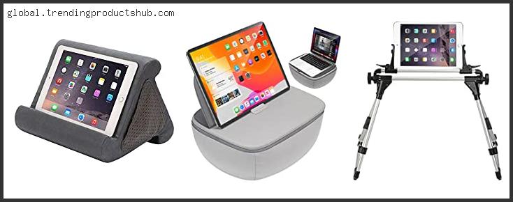 Top 10 Best Ipad Lap Holder Reviews With Scores