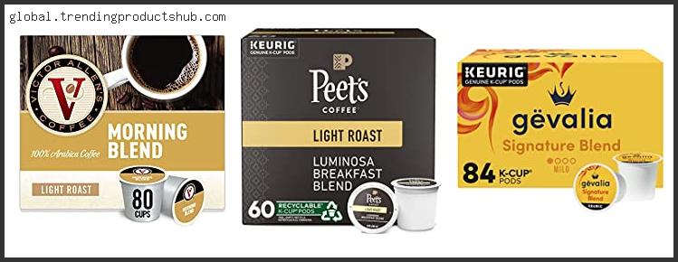 Top 10 Best Light Roast Coffee K Cups Reviews For You