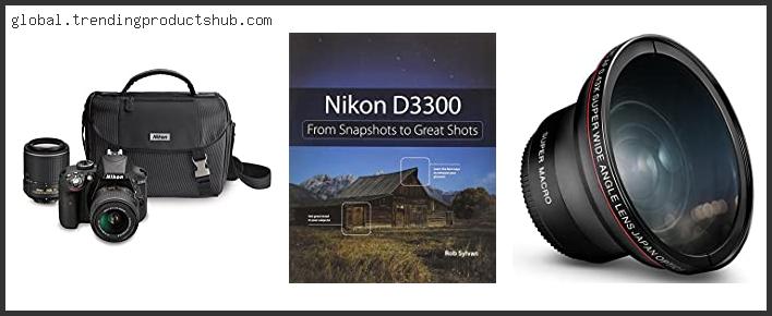 Top 10 Best Lens For Video Nikon D3300 Reviews With Scores