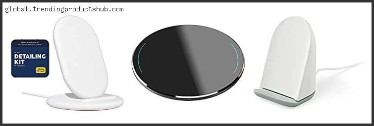 Top 10 Best Pixel Wireless Charger Reviews With Products List